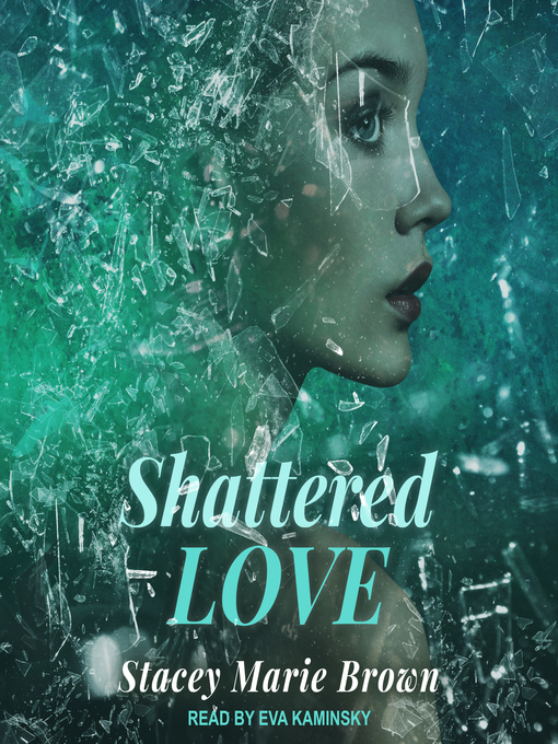 Title details for Shattered Love by Stacey Marie Brown - Wait list